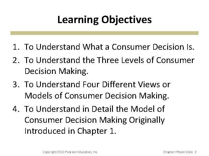 Learning Objectives 1. To Understand What a Consumer Decision Is. 2. To Understand the