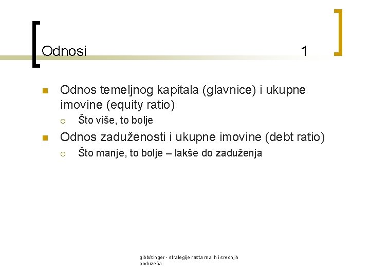 Odnosi n Odnos temeljnog kapitala (glavnice) i ukupne imovine (equity ratio) ¡ n 1