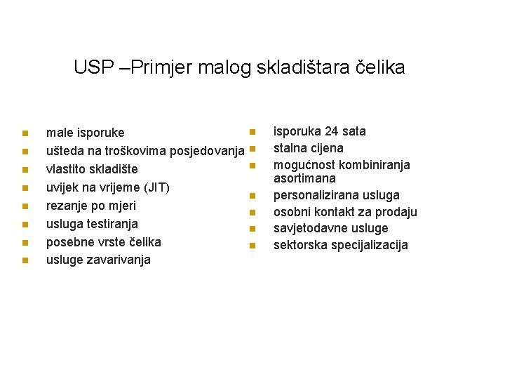 USP –Primjer malog skladištara čelika n n n n male isporuke ušteda na troškovima