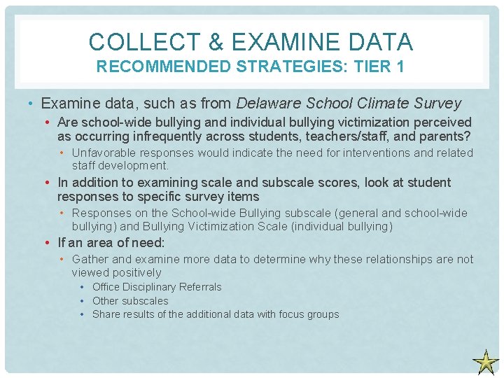 COLLECT & EXAMINE DATA RECOMMENDED STRATEGIES: TIER 1 • Examine data, such as from