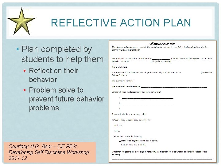 REFLECTIVE ACTION PLAN • Plan completed by students to help them: • Reflect on