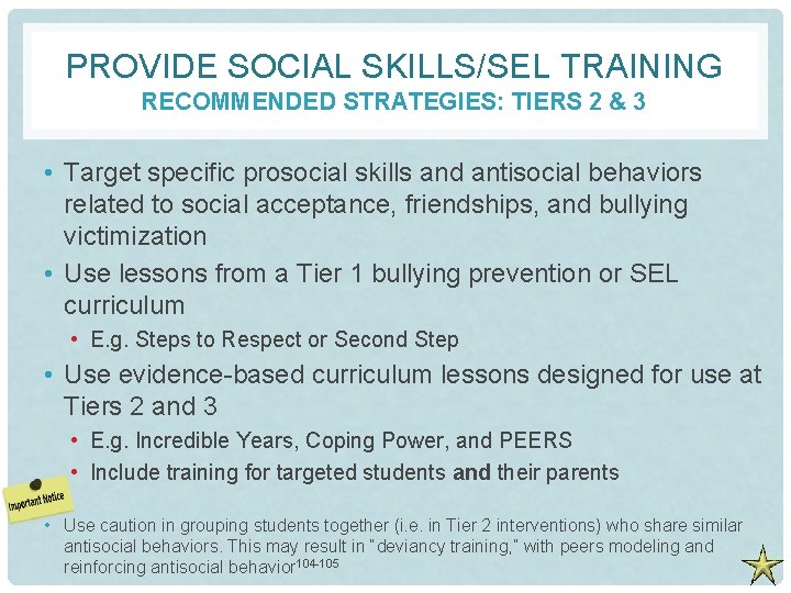 PROVIDE SOCIAL SKILLS/SEL TRAINING RECOMMENDED STRATEGIES: TIERS 2 & 3 • Target specific prosocial