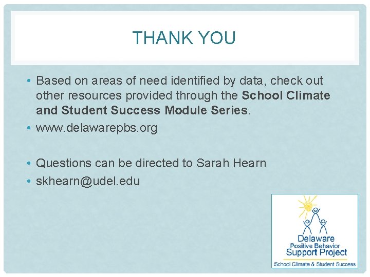 THANK YOU • Based on areas of need identified by data, check out other