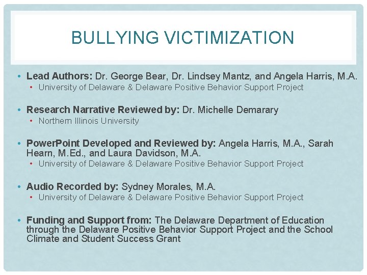BULLYING VICTIMIZATION • Lead Authors: Dr. George Bear, Dr. Lindsey Mantz, and Angela Harris,