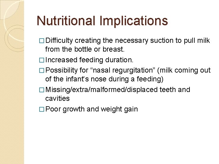 Nutritional Implications � Difficulty creating the necessary suction to pull milk from the bottle
