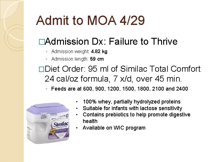 Admit to MOA 4/29 �Admission Dx: Failure to Thrive ◦ Admission weight: 4. 82