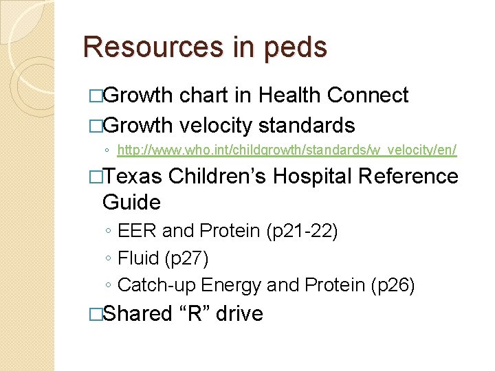 Resources in peds �Growth chart in Health Connect �Growth velocity standards ◦ http: //www.