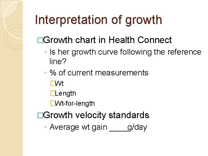 Interpretation of growth �Growth chart in Health Connect ◦ Is her growth curve following