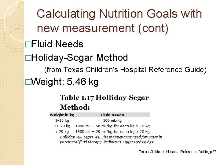 Calculating Nutrition Goals with new measurement (cont) �Fluid Needs �Holiday-Segar Method (from Texas Children’s