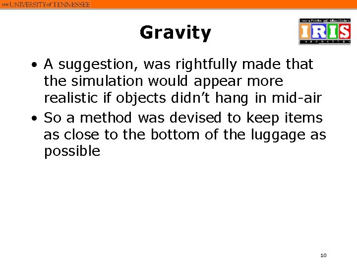 Gravity • A suggestion, was rightfully made that the simulation would appear more realistic