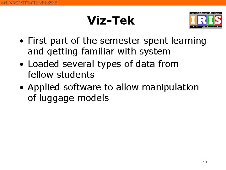 Viz-Tek • First part of the semester spent learning and getting familiar with system