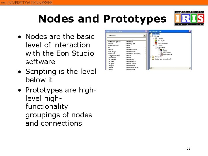 Nodes and Prototypes • Nodes are the basic level of interaction with the Eon