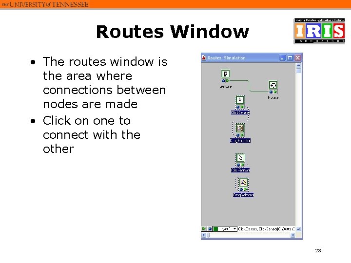 Routes Window • The routes window is the area where connections between nodes are