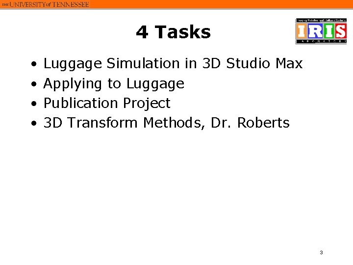 4 Tasks • • Luggage Simulation in 3 D Studio Max Applying to Luggage