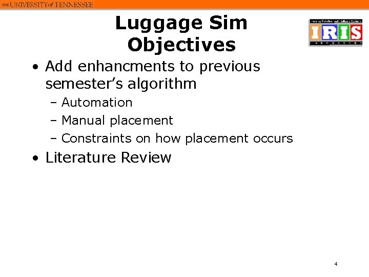 Luggage Sim Objectives • Add enhancments to previous semester’s algorithm – Automation – Manual
