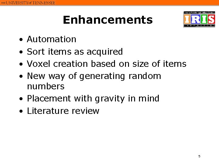 Enhancements • • Automation Sort items as acquired Voxel creation based on size of