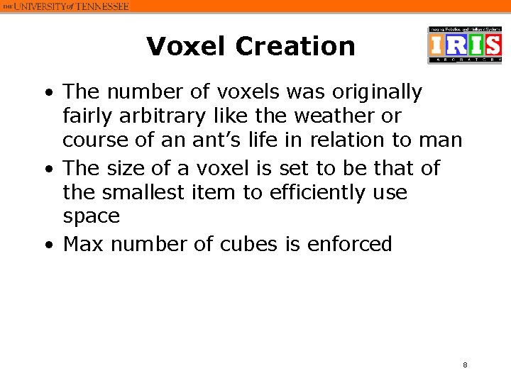 Voxel Creation • The number of voxels was originally fairly arbitrary like the weather
