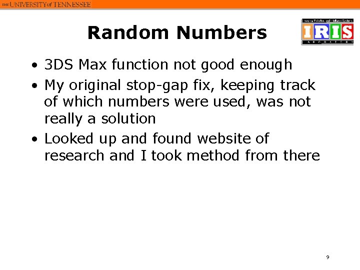 Random Numbers • 3 DS Max function not good enough • My original stop-gap