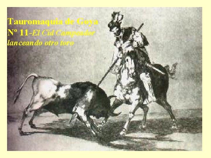 Tauromaquia de Goya Nº 11 -El Cid Campeador lanceando otro toro 