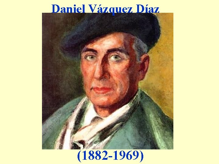 Daniel Vázquez Díaz (1882 -1969) 