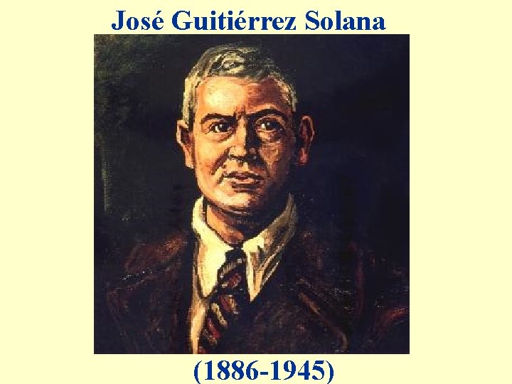 José Guitiérrez Solana (1886 -1945) 