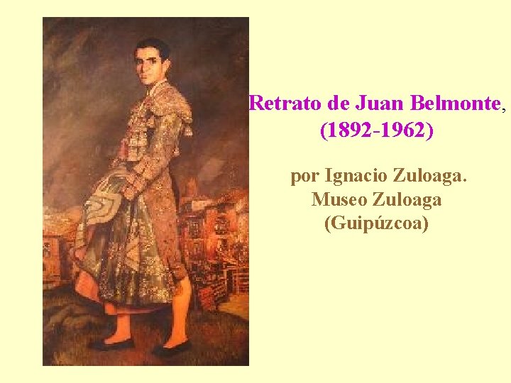 Retrato de Juan Belmonte, (1892 -1962) por Ignacio Zuloaga. Museo Zuloaga (Guipúzcoa) 