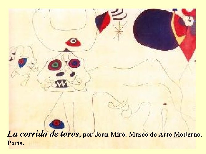 La corrida de toros, por Joan Miró. Museo de Arte Moderno. París. 