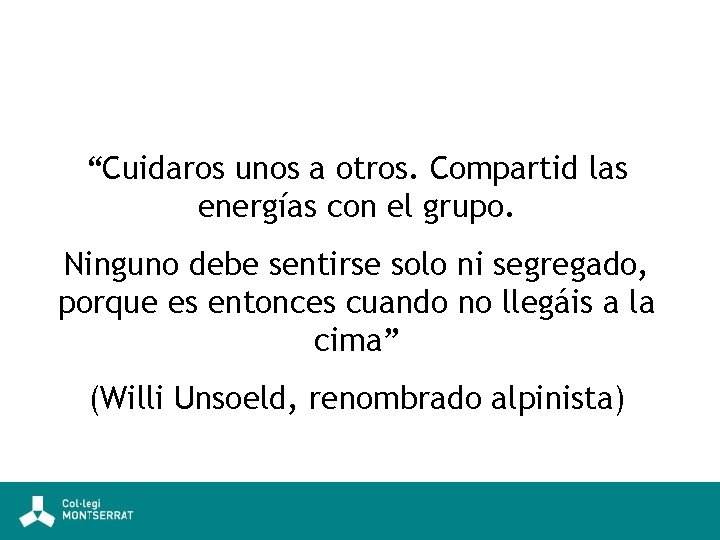 “Cuidaros unos a otros. Compartid las energías con el grupo. Ninguno debe sentirse solo