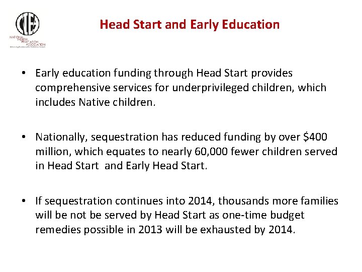 Head Start and Early Education • Early education funding through Head Start provides comprehensive
