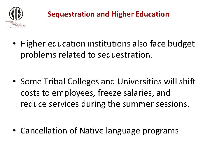 Sequestration and Higher Education • Higher education institutions also face budget problems related to