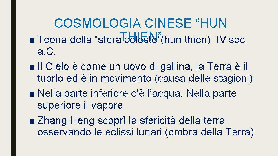 COSMOLOGIA CINESE “HUN THIEN” ■ Teoria della “sfera celeste”(hun thien) IV sec a. C.