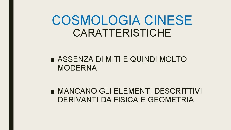 COSMOLOGIA CINESE CARATTERISTICHE ■ ASSENZA DI MITI E QUINDI MOLTO MODERNA ■ MANCANO GLI