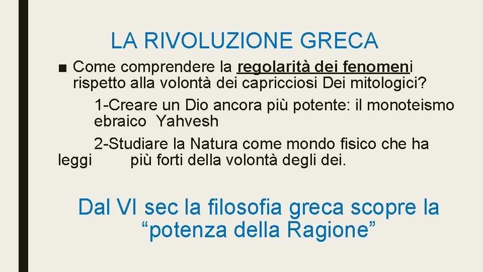 LA RIVOLUZIONE GRECA ■ Come comprendere la regolarità dei fenomeni rispetto alla volontà dei