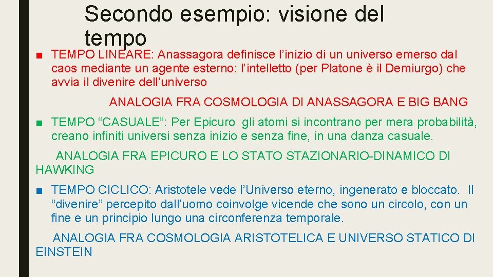 Secondo esempio: visione del tempo ■ TEMPO LINEARE: Anassagora definisce l’inizio di un universo