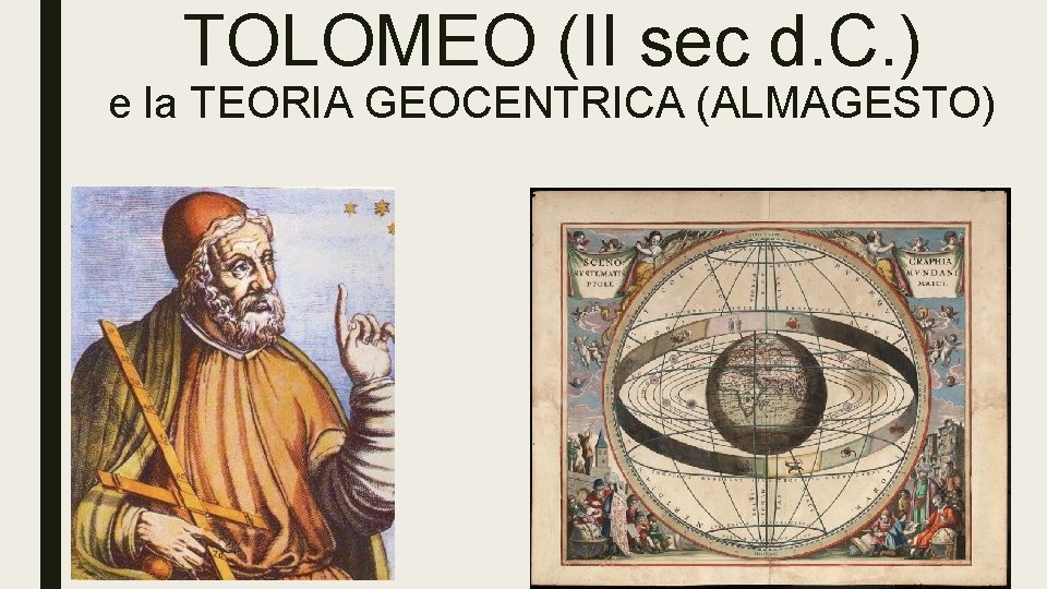 TOLOMEO (II sec d. C. ) e la TEORIA GEOCENTRICA (ALMAGESTO) 