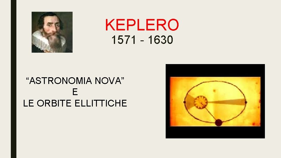 KEPLERO 1571 - 1630 “ASTRONOMIA NOVA” E LE ORBITE ELLITTICHE 