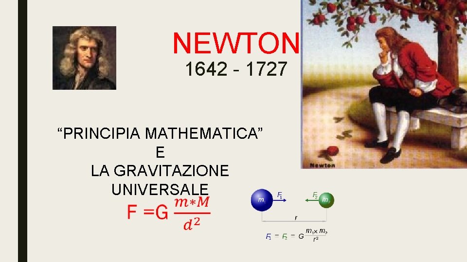 NEWTON 1642 - 1727 “PRINCIPIA MATHEMATICA” E LA GRAVITAZIONE UNIVERSALE 