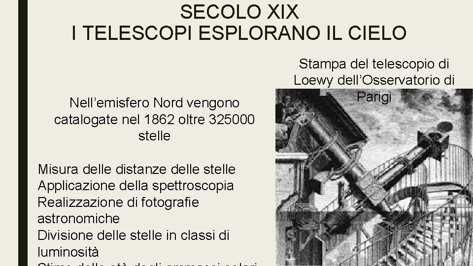 SECOLO XIX I TELESCOPI ESPLORANO IL CIELO Nell’emisfero Nord vengono catalogate nel 1862 oltre
