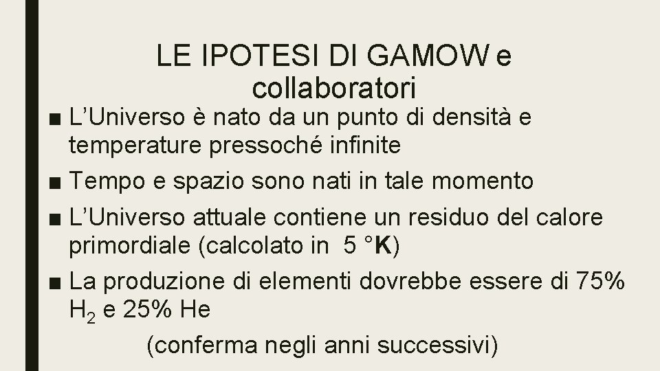 LE IPOTESI DI GAMOW e collaboratori ■ L’Universo è nato da un punto di