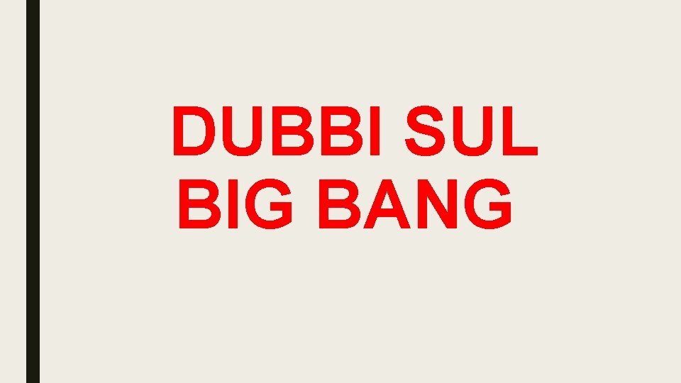 DUBBI SUL BIG BANG 