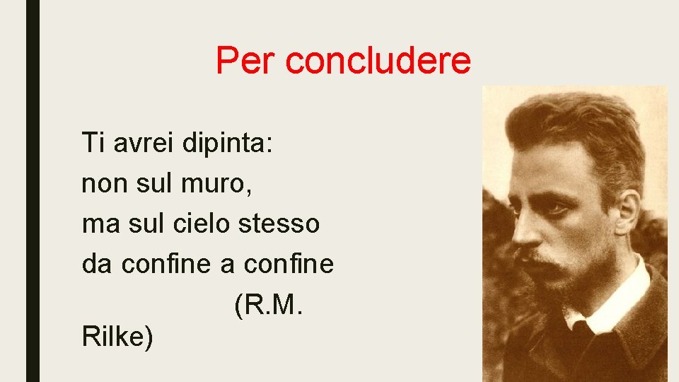 Per concludere Ti avrei dipinta: non sul muro, ma sul cielo stesso da confine