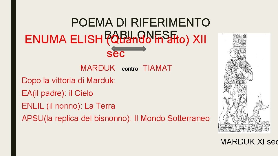 POEMA DI RIFERIMENTO BABILONESE ENUMA ELISH (Quando in alto) XII sec MARDUK contro TIAMAT