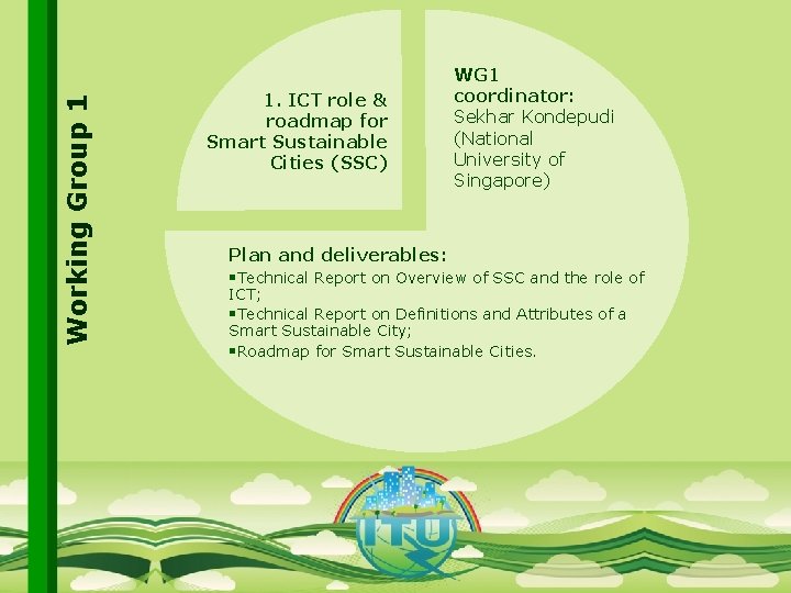 Working Group 1 1. ICT role & roadmap for Smart Sustainable Cities (SSC) WG