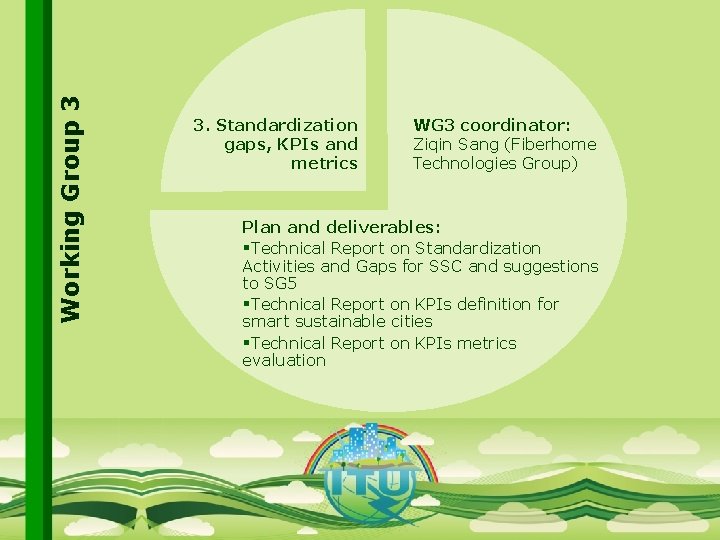 Working Group 3 3. Standardization gaps, KPIs and metrics WG 3 coordinator: Ziqin Sang