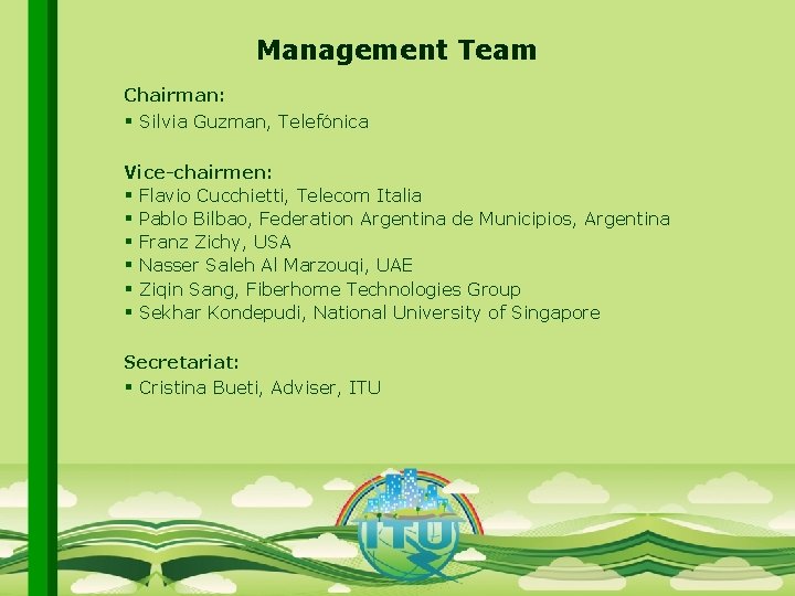 Management Team Chairman: § Silvia Guzman, Telefónica Vice-chairmen: § Flavio Cucchietti, Telecom Italia §