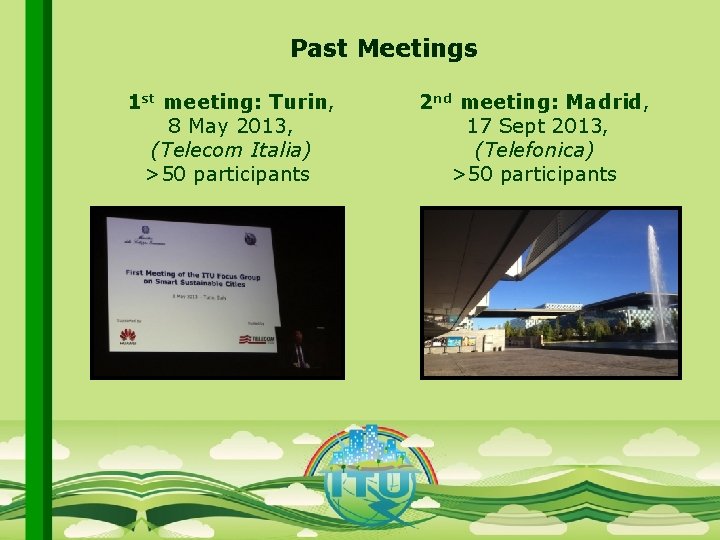 Past Meetings 1 st meeting: Turin, 8 May 2013, (Telecom Italia) >50 participants 2