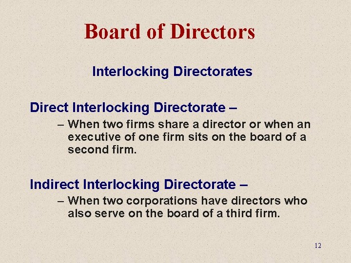 Board of Directors Interlocking Directorates Direct Interlocking Directorate – – When two firms share