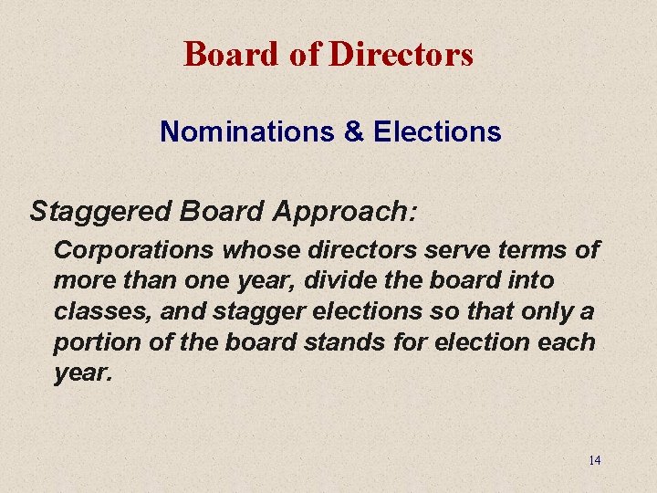 Board of Directors Nominations & Elections Staggered Board Approach: Corporations whose directors serve terms