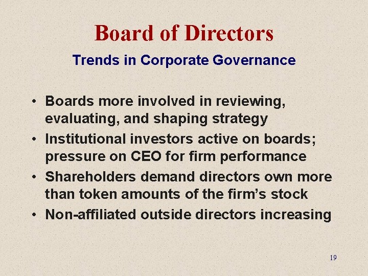 Board of Directors Trends in Corporate Governance • Boards more involved in reviewing, evaluating,