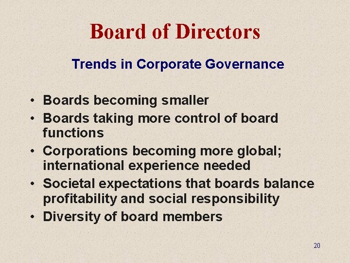 Board of Directors Trends in Corporate Governance • Boards becoming smaller • Boards taking